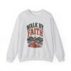 Walk By Faith Sweatshirt — Christian Inspirational Crewneck