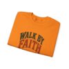 Walk By Faith Sweatshirt — Christian Inspirational Crewneck
