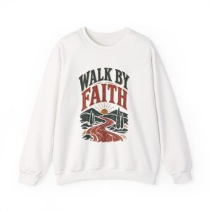 Walk By Faith Sweatshirt — Christian Inspirational Crewneck