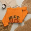 Walk By Faith Sweatshirt — Christian Inspirational Crewneck