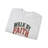 Walk By Faith Sweatshirt — Christian Inspirational Crewneck