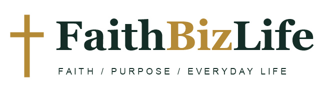FaithBizLife — Faith, Purpose, Everyday Life